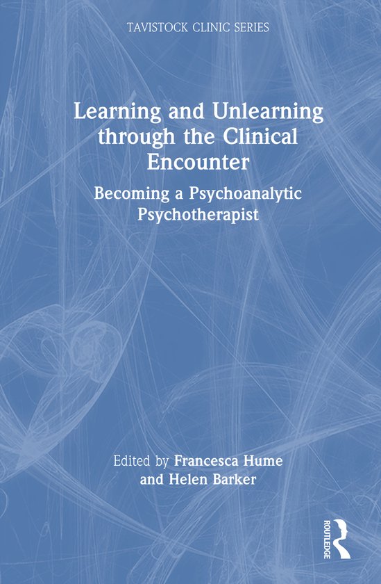 Tavistock Clinic Series- Learning and Unlearning through the ... - cover