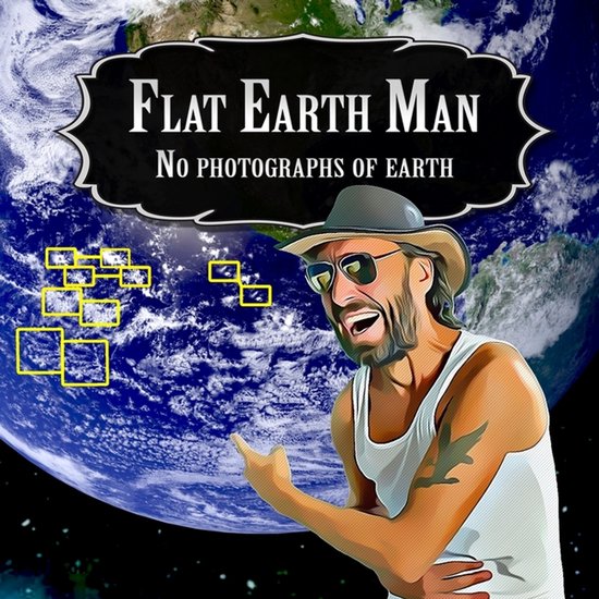 Flat Earth Man- Flat Earth Man - No Photographs of Earth - cover