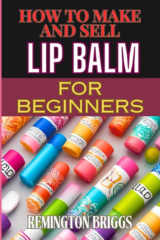 How to Make and Sell Lip Balm for Beginners - cover