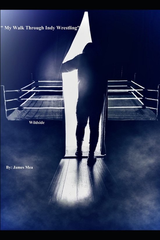 My Walk Through Indy Wrestling - cover