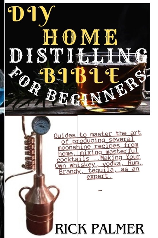 DIY Home Distilling Bible for Beginners - cover