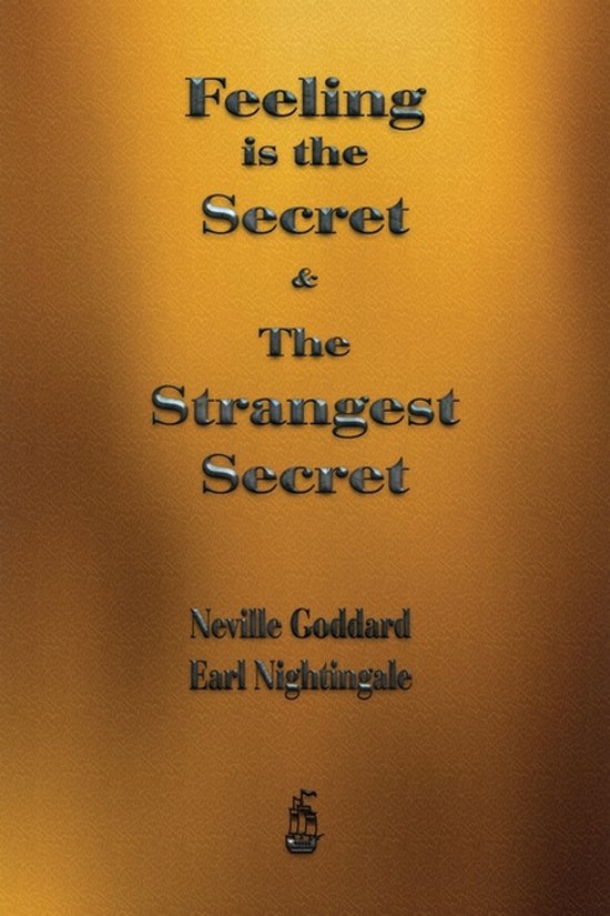 Boekcover met de titel 'Feeling is the Secret & The Strangest Secret' door Neville Goddard en Earl Nightingale, op een gouden achtergrond.