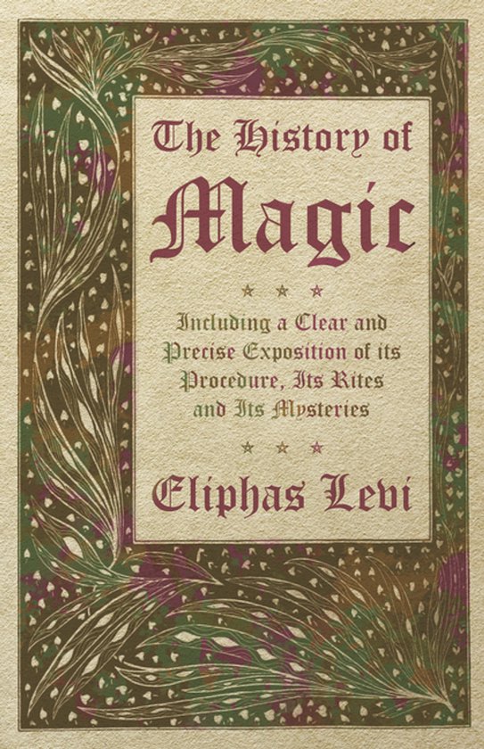 The History of Magic - Including a Clear and Precise Exposit ... - cover