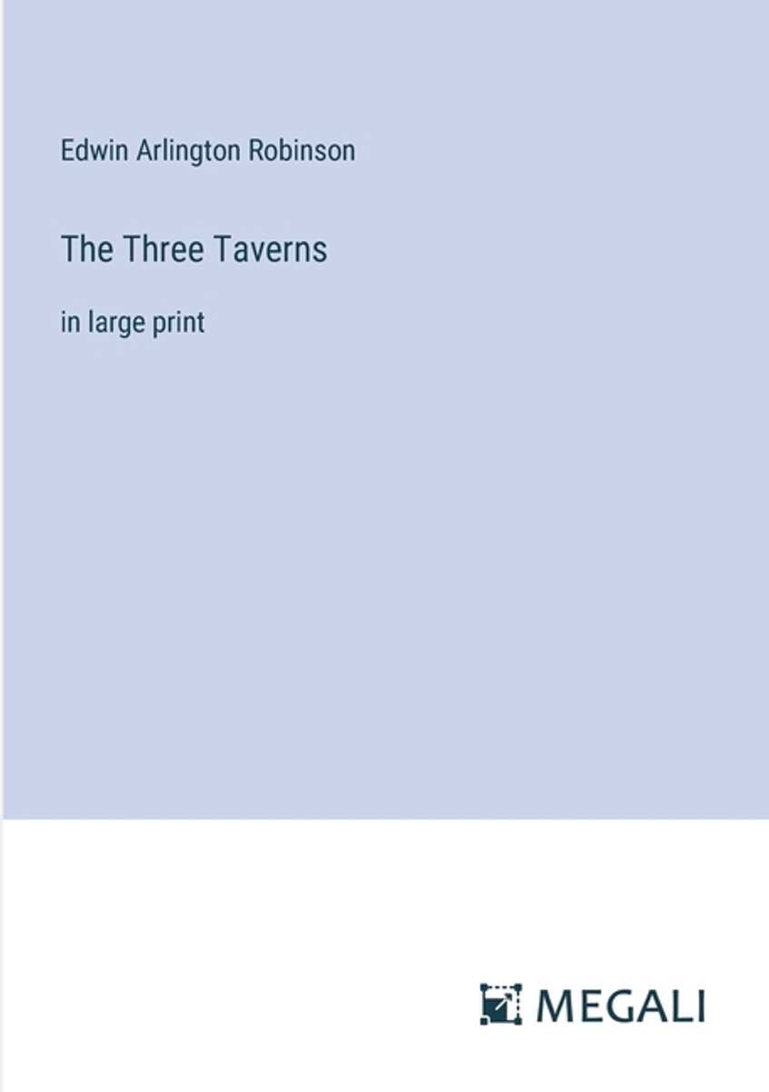 The Three Taverns van Edwin Arlington Robinson