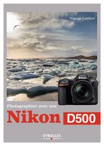 Photographier avec - Photographier avec son Nikon D500