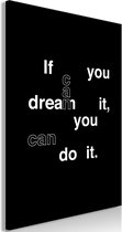 Schilderij - If You Can Dream It, You Can Do It (1 Part) Vertical.