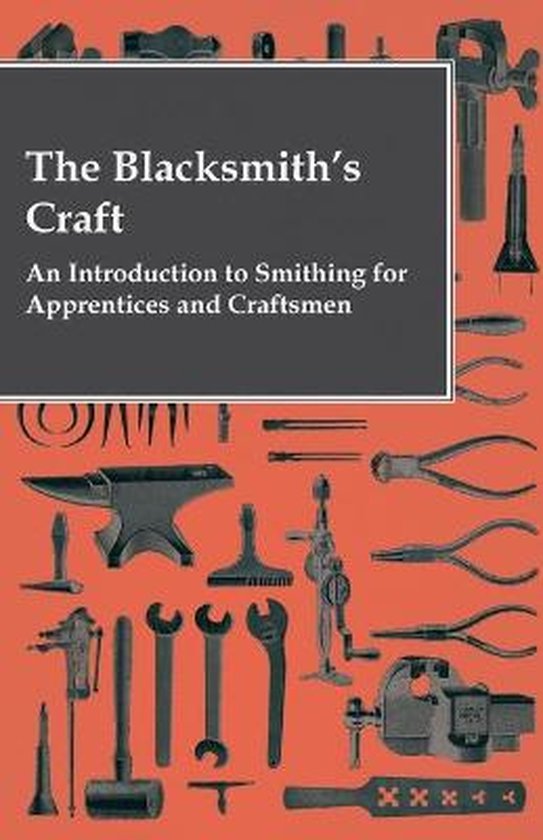 Blacksmith'S Craft - An Introduction To Smithing For Apprent