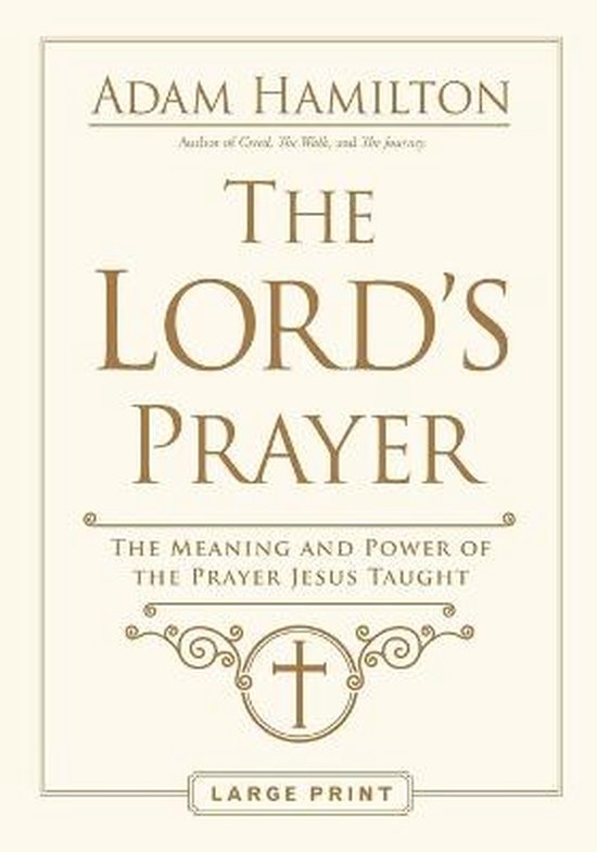 Lord's Prayer Large Print, The, Adam Hamilton 9781791021276 Boeken