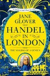 Handel in London The Making of a Genius