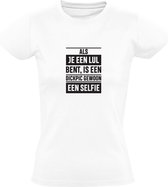Als je een lul bent, is een dickpic gewoon een selfie | Dames T-shirt | Wit | Grensoverschrijdend gedrag