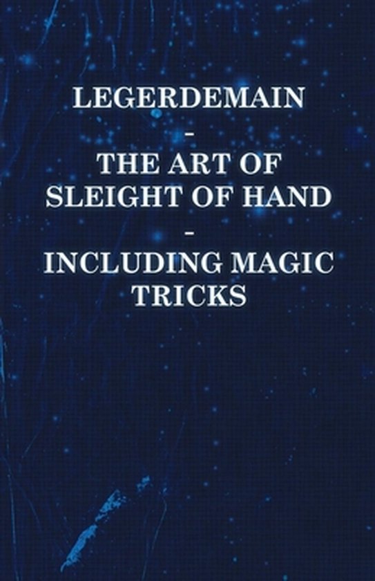 Legerdemain - The Art of Sleight of Hand - Including Magic T ... - cover