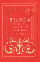 Belinda - An April Folly In Three Acts