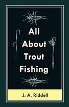 All About Trout Fishing