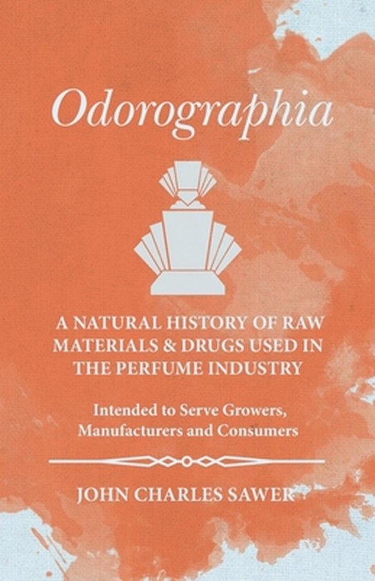 Odorographia - A Natural History of Raw Materials and Drugs  ... - cover