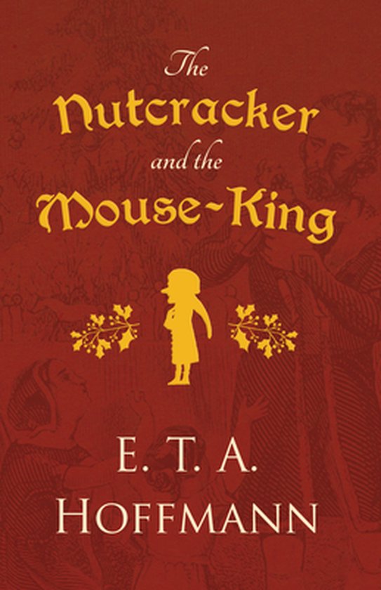 The Nutcracker and the MouseKing, E t A Hoffmann 9781528718738