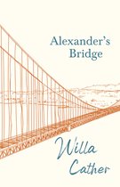 Alexander's Bridge;With an Excerpt by H. L. Mencken