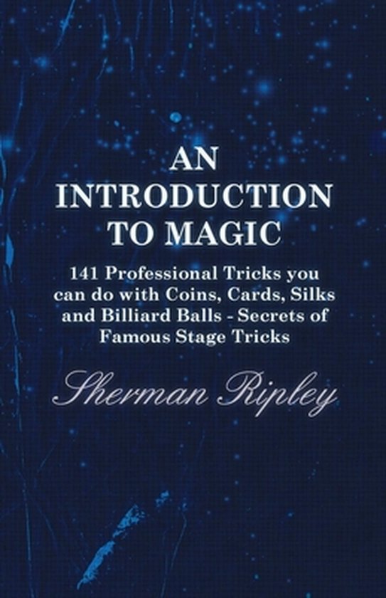 An Introduction To Magic - 141 Professional Tricks You Can D ... - cover