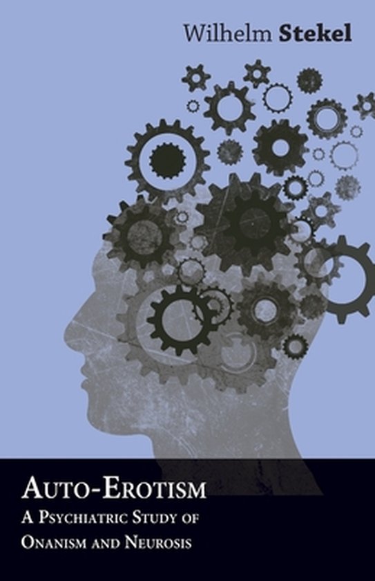 Auto-Erotism - A Psychiatric Study of Onanism and Neurosis - cover