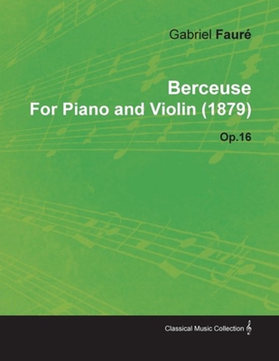 Berceuse By Gabriel Faure For Piano and Violin (1879) Op.16