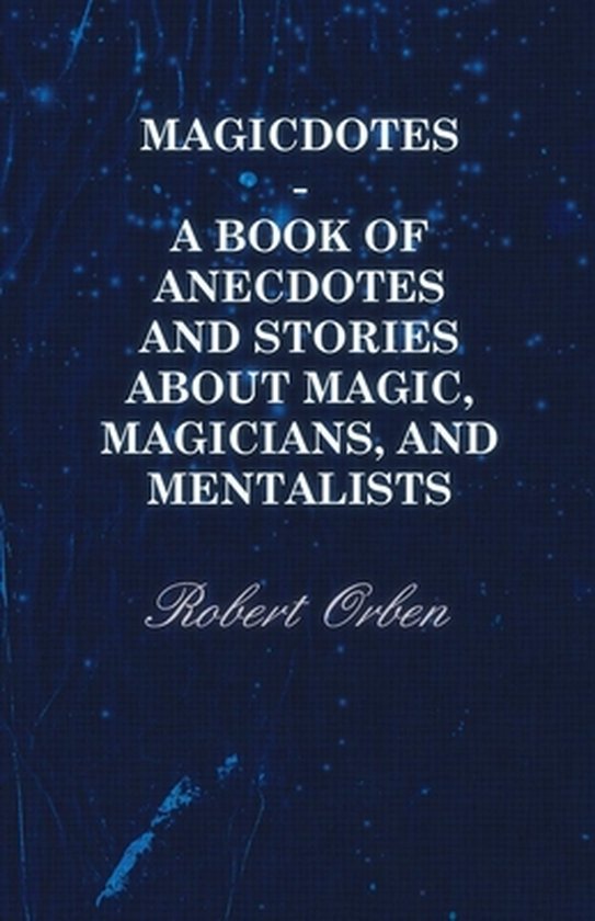 Magicdotes - A Book Of Anecdotes And Stories About Magic, Ma ... - cover