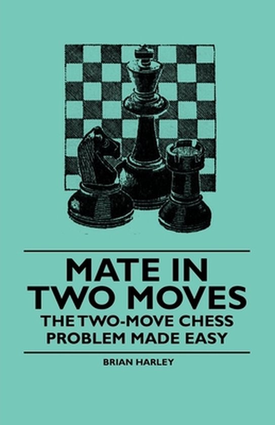 Mate In Two Moves - The Two-Move Chess Problem Made Easy - cover