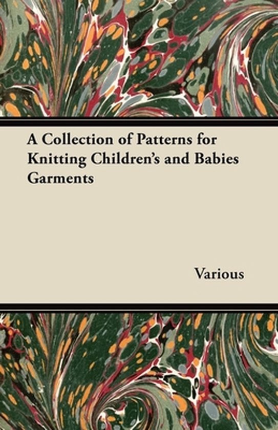 A Collection of Patterns for Knitting Children's and Babies  ... - cover