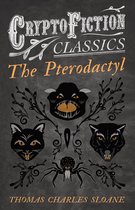 The Pterodactyl (Cryptofiction Classics - Weird Tales of Strange Creatures)