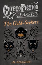 The Gold-Seekers (Cryptofiction Classics - Weird Tales of Strange Creatures)