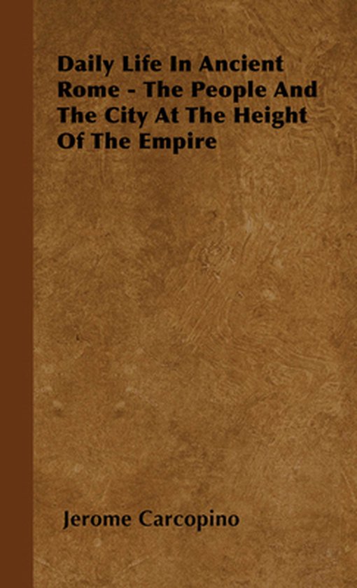 Daily Life In Ancient Rome - The People And The City At The  ... - cover