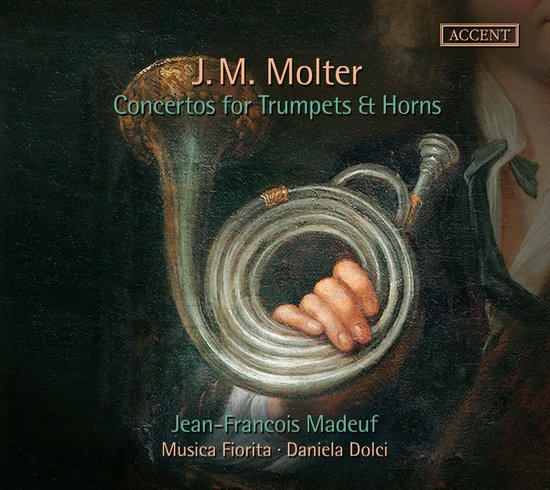 Jean-François Madeuf, Musica Fiorita, Daniela Dolci - Molter: Concertos For Trumpets & Horns (CD)