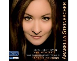 Arabella Steinbacher, WDR Symphonieorchester, Andris Nelsons - Berg/Beethoven: Violin Concertos (CD)