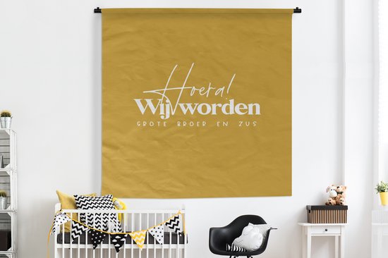 Wandkleed - Wanddoek - Quotes - Spreuken - Hoera! Wij worden grote broer en zus - Grote broer - Grote zus - 180x180 cm - Wandtapijt