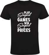 Play stupid games win stupid prices Heren t-shirt | gamen | prijzen | stom | grappig | cadeau | Zwart