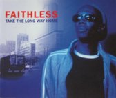 Faithless - Take The Long Way Home