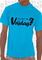 IS HET AL VRIJDAG? heren t-shirt - Azuur blauw met zwart - Maat L - korte mouwen - leuke shirtjes - grappig - humor - quotes - kwoots - Weekend tijger