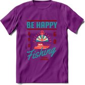 Be Happy Go Fishing - Vissen T-Shirt | Aqua | Grappig Verjaardag Vis Hobby Cadeau Shirt | Dames - Heren - Unisex | Tshirt Hengelsport Kleding Kado - Paars - S