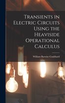 Transients in Electric Circuits Using the Heaviside Operational Calculus