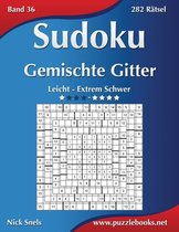 Sudoku Gemischte Gitter - Leicht Bis Extrem Schwer - Band 36 - 282 Ratsel