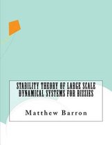Stability Theory of Large Scale Dynamical Systems For Bizzies