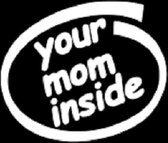 Your mom inside sticker - Auto stickers - Laptop sticker - Auto accessories - Sticker volwassenen - 9 x 11 cm - Wit - 109