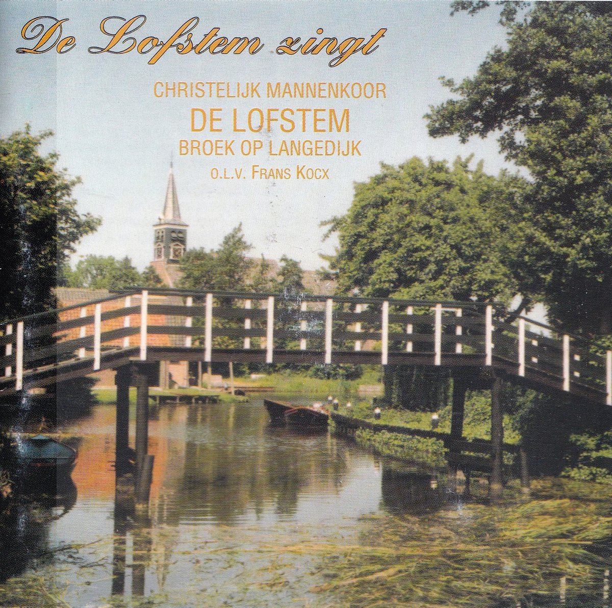 Bol Broek Op Langedijk De Lofstem zingt - Chr. Mannenkoor De Lofstem Broek op Langedijk o.l.v