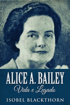 Alice A. Bailey, Vida e Legado
