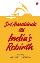 SRI AUROBINDO AND INDIA'S REBIRTH