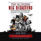 Tiny Blunders/Big Disasters Lib/E: Thirty-Nine Tiny Mistakes That Changed the World Forever