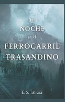 Una Noche en el Ferrocarril Trasandino