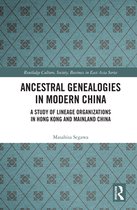 Routledge Culture, Society, Business in East Asia Series - Ancestral Genealogies in Modern China