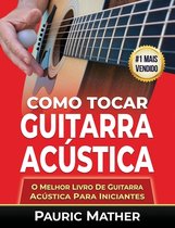 Simplificar a Aprendizagem de Guitarra - Aprender E Tocar- Como Tocar Guitarra Acústica