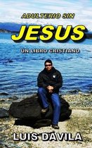 Libros Cristianos- Adulterio Sin Jesus