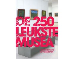 De 250 leukste musea van Nederland en Vlaanderen