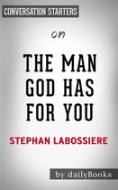 The Man God Has For You: 7 Traits To Help You Determine Your Life Partner by Stephan Labossiere Conversation Starters